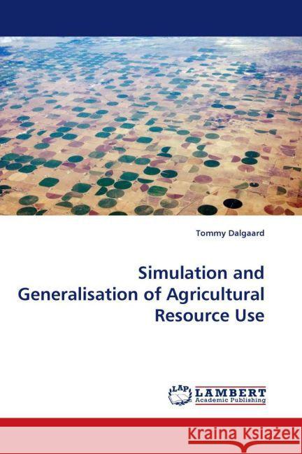 Simulation and Generalisation of Agricultural Resource Use Dalgaard, Tommy 9783843379625