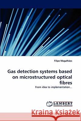 Gas detection systems based on microstructured optical fibres Magalhães, Filipe 9783843380041