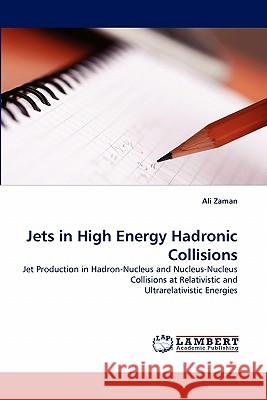 Jets in High Energy Hadronic Collisions Ali Zaman 9783843380935 LAP Lambert Academic Publishing