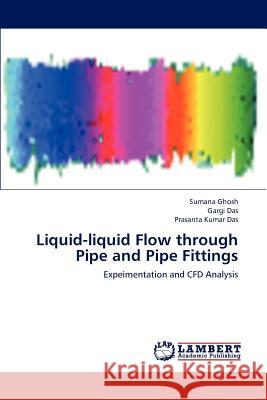 Liquid-liquid Flow through Pipe and Pipe Fittings Ghosh Sumana 9783843381277
