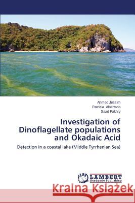 Investigation of Dinoflagellate Populations and Okadaic Acid Jessim Ahmed                             Albertano Patrizia                       Fakhry Saad 9783843381307 LAP Lambert Academic Publishing
