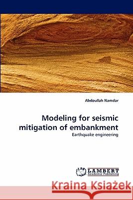 Modeling for seismic mitigation of embankment Namdar, Abdoullah 9783843382069