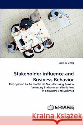 Stakeholder influence and Business Behavior Singh, Sanjeev 9783843382441