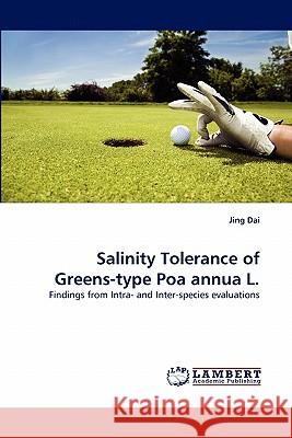 Salinity Tolerance of Greens-Type Poa Annua L. Jing Dai 9783843382489 LAP Lambert Academic Publishing