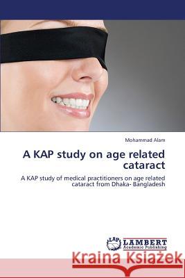 A Kap Study on Age Related Cataract Alam Mohammad 9783843383240 LAP Lambert Academic Publishing