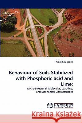 Behaviour of Soils Stabilized with Phosphoric acid and Lime Eisazadeh Amin 9783843383790