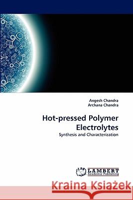 Hot-pressed Polymer Electrolytes Chandra, Angesh 9783843384025