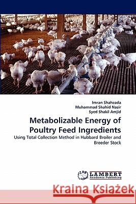 Metabolizable Energy of Poultry Feed Ingredients  9783843384490 LAP Lambert Academic Publishing AG & Co KG