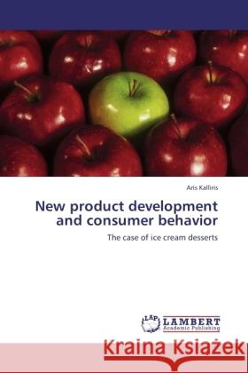 New product development and consumer behavior Kalliris, Aris 9783843384575 LAP Lambert Academic Publishing