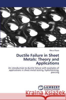 Ductile Failure in Sheet Metals: Theory and Applications Rossi, Marco 9783843384742