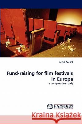 Fund-raising for film festivals in Europe Bauer, Olga 9783843384940