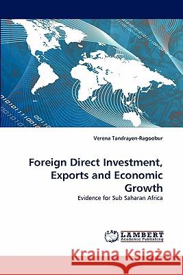 Foreign Direct Investment, Exports and Economic Growth Verena Tandrayen-Ragoobur 9783843385534
