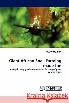 Giant African Snail Farming Made Fun  9783843385800 LAP Lambert Academic Publishing AG & Co KG
