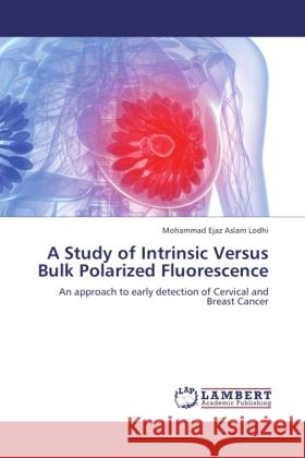 A Study of Intrinsic Versus Bulk Polarized Fluorescence Lodhi, Mohammad Ejaz Aslam 9783843386258