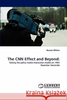 The CNN Effect and Beyond  9783843386364 LAP Lambert Academic Publishing AG & Co KG