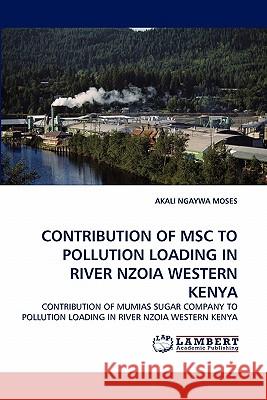 Contribution of Msc to Pollution Loading in River Nzoia Western Kenya  9783843386418 LAP Lambert Academic Publishing AG & Co KG
