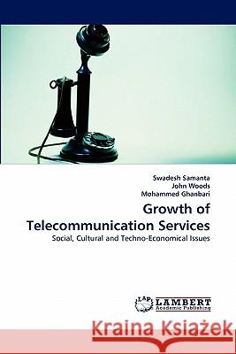 Growth of Telecommunication Services Swadesh Samanta, John Woods, Mohammed Ghanbari 9783843386500 LAP Lambert Academic Publishing