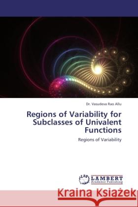 Regions of Variability for Subclasses of Univalent Functions Allu, Vasudeva Rao 9783843386685