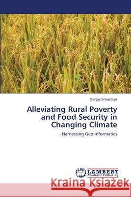 Alleviating Rural Poverty and Food Security in Changing Climate  9783843387378 LAP Lambert Academic Publishing AG & Co KG