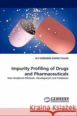 Impurity Profiling of Drugs and Pharmaceuticals M V Narendra Kumar Talluri 9783843388023