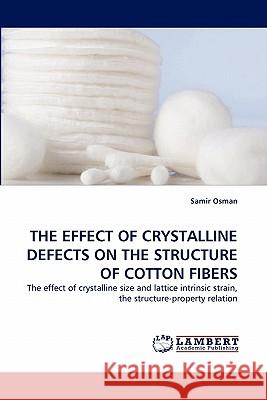 The Effect of Crystalline Defects on the Structure of Cotton Fibers  9783843389174 LAP Lambert Academic Publishing AG & Co KG