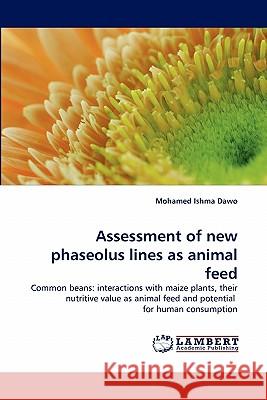 Assessment of new phaseolus lines as animal feed Dawo, Mohamed Ishma 9783843389457