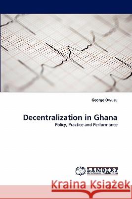 Decentralization in Ghana George Owusu 9783843389617 LAP Lambert Academic Publishing