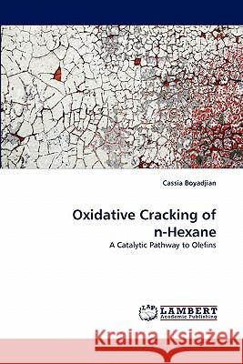 Oxidative Cracking of N-Hexane Cassia Boyadjian 9783843389631 LAP Lambert Academic Publishing
