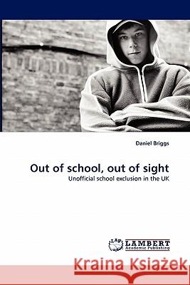 Out of School, Out of Sight Daniel Briggs (University of East London UK) 9783843390019