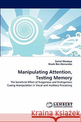 Manipulating Attention, Testing Memory  9783843390477 LAP Lambert Academic Publishing AG & Co KG