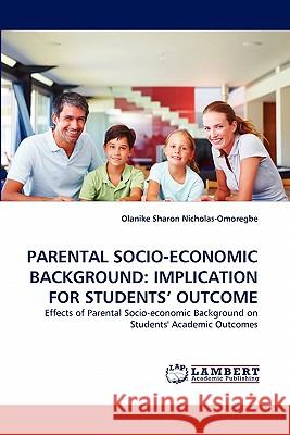 Parental Socio-Economic Background: Implication for Students' Outcome Nicholas-Omoregbe, Olanike Sharon 9783843390965