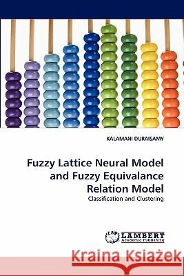 Fuzzy Lattice Neural Model and Fuzzy Equivalance Relation Model Kalamani Duraisamy 9783843391184