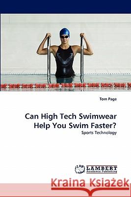 Can High Tech Swimwear Help You Swim Faster? Dr Tom Page 9783843391283 LAP Lambert Academic Publishing