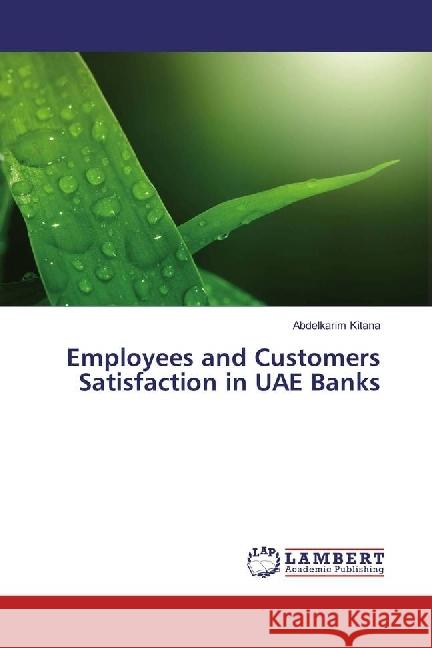 Employees and Customers Satisfaction in UAE Banks Kitana, Abdelkarim 9783843391559