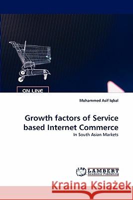 Growth factors of Service based Internet Commerce Iqbal, Mohammed Asif 9783843392143