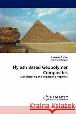 Fly ash Based Geopolymer Composites Dr Ravindra Thakur, Dr Somnath Ghosh 9783843392389