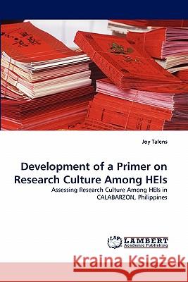 Development of a Primer on Research Culture Among HEIs Joy Talens 9783843392877