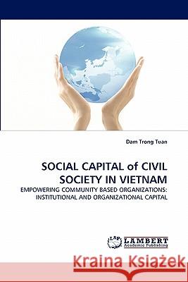 Social Capital of Civil Society in Vietnam  9783843392884 LAP Lambert Academic Publishing AG & Co KG