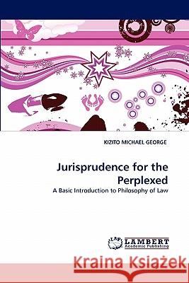 Jurisprudence for the Perplexed Kizito Michael George 9783843393010 LAP Lambert Academic Publishing