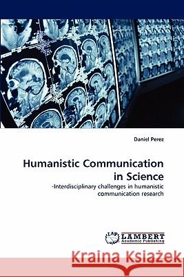 Humanistic Communication in Science  9783843393591 LAP Lambert Academic Publishing AG & Co KG