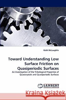 Toward Understanding Low Surface Friction on Quasiperiodic Surfaces  9783843394017 LAP Lambert Academic Publishing AG & Co KG