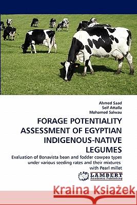 Forage Potentiality Assessment of Egyptian Indigenous-Native Legumes Ahmed Saad, Seif Attalla, Mohamed Salwau 9783843394253 LAP Lambert Academic Publishing