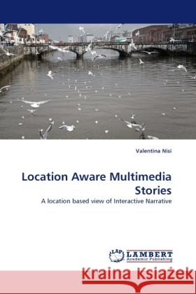 Location Aware Multimedia Stories Nisi, Valentina 9783843394260