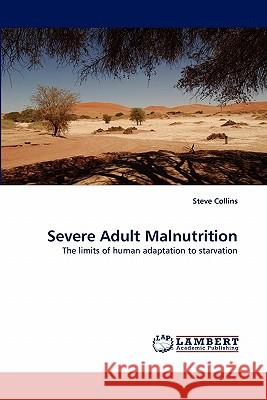 Severe Adult Malnutrition Steve Collins 9783843394840 LAP Lambert Academic Publishing