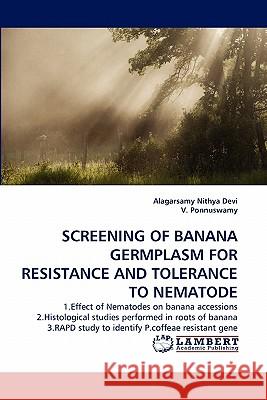 Screening of Banana Germplasm for Resistance and Tolerance to Nematode Alagarsamy Nithya Devi, V Ponnuswamy 9783843394925 LAP Lambert Academic Publishing