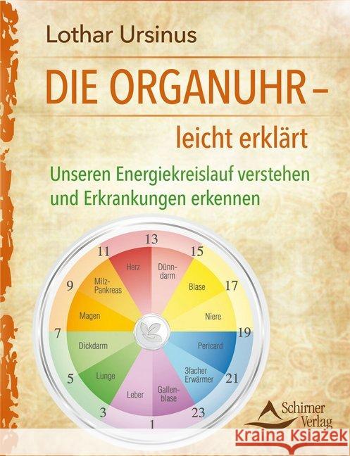 Die Organuhr - leicht erklärt : Unseren Energiekreislauf verstehen und Erkrankungen erkennen Ursinus, Lothar 9783843412506 Schirner
