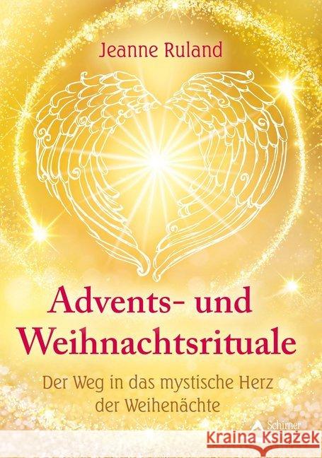 Advents- und Weihnachtsrituale : Der Weg in das mystische Herz der Weihenächte Ruland, Jeanne 9783843413138