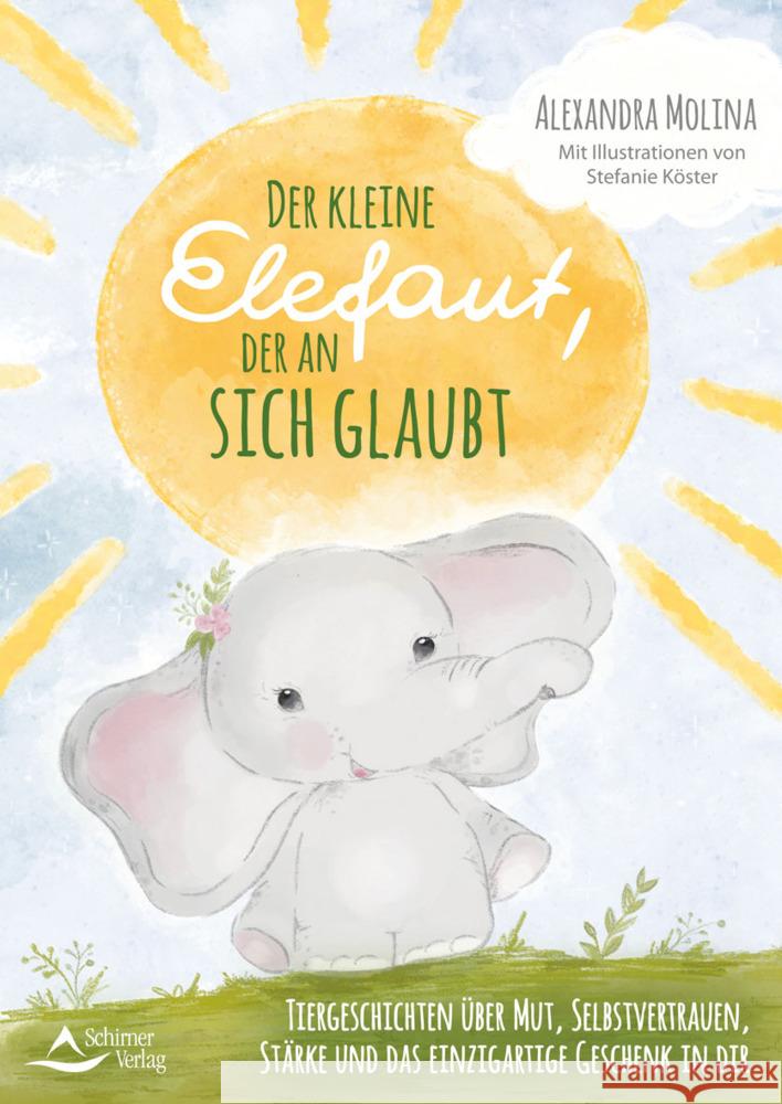 Der kleine Elefant, der an sich glaubt Molina, Alexandra, Köster, Stefanie 9783843414654