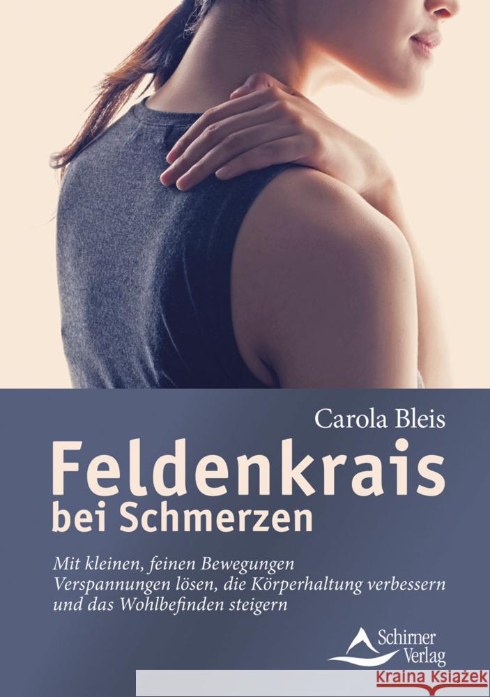 Feldenkrais bei Schmerzen Bleis, Carola 9783843415255 Schirner