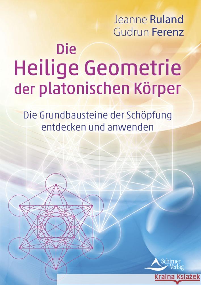Die Heilige Geometrie der platonischen Körper Ruland, Jeanne, Ferenz, Gudrun 9783843415408 Schirner